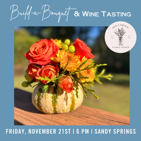 Build a Bouquet & Wine Tasting - November 21st - Sandy Springs