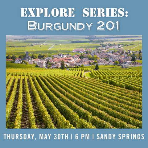 Explore Series: Burgundy 201 Tasting - May 30th - Sandy Springs