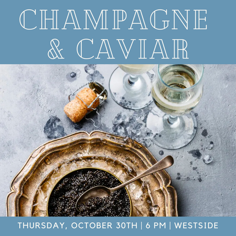 Champagne & Caviar Tasting - October 30th - Westside