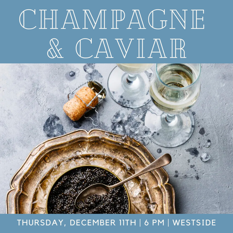 Champagne & Caviar Tasting - December 11th - Westside