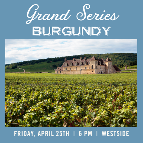 Grand Series: Burgundy Tasting - April 25th - Westside
