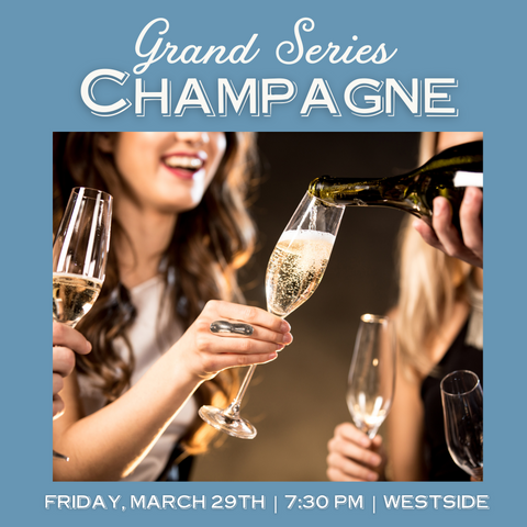 Grand Series: Champagne Tasting - March 29th - Westside