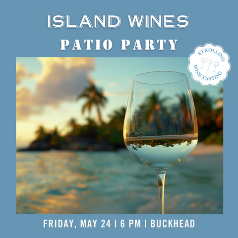 Patio Party: Island Wines Tasting - May 24th - Buckhead