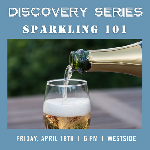 Discovery Series: Sparkling 101 Tasting - April 18 - Westside