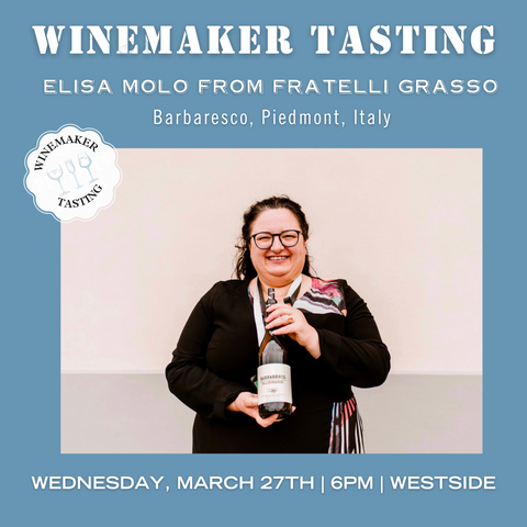Winemaker Tasting: Elisa Molo from Fratelli Grasso  - March 27th - Westside