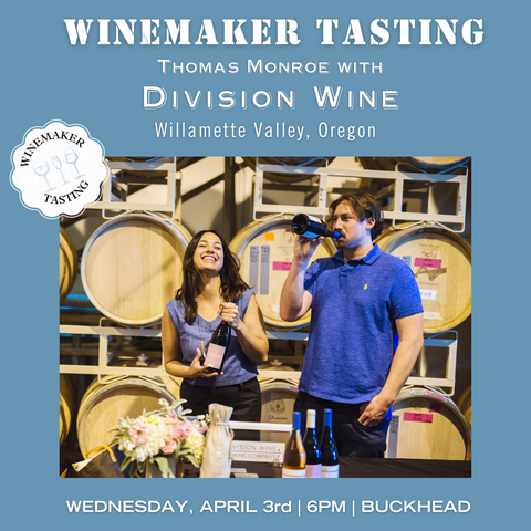 Winemaker Tasting: Thomas Monroe with Division Wine - April 3rd - Buckhead
