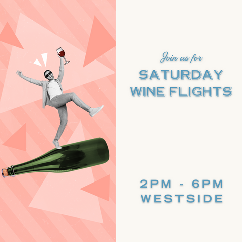 Saturday Wine Flight - May 4th -  Westside