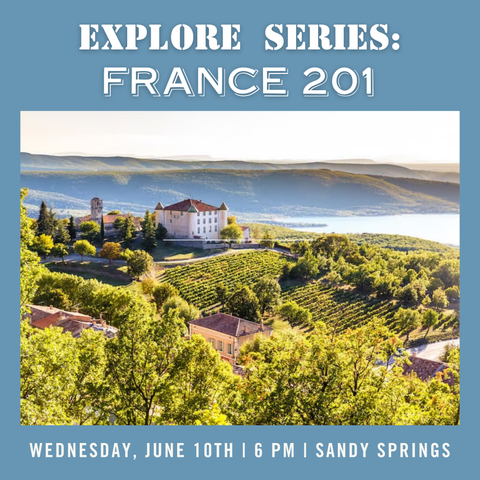 Explore Series: France 201 Tasting - June 10th - Sandy Springs