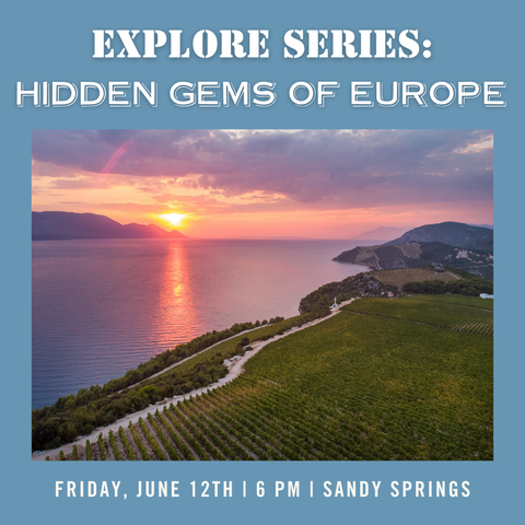 Explore Series: Hidden Gems of Europe Tasting - June 12th - Sandy Springs