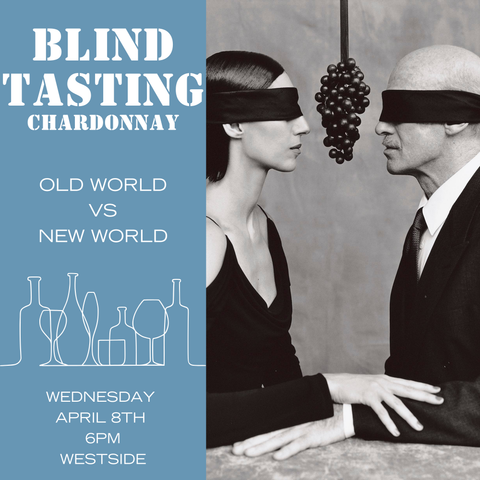 Old World vs New World Blind Tasting: Chardonnay - April 8th - Westside