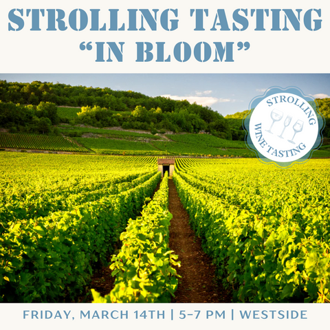 Strolling Tasting: In Bloom - March 21st - Westside