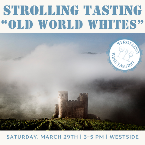 Strolling Tasting: Old World Whites - March 29th - Westside