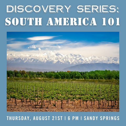 Discovery Series: South America 101 Tasting - August 21st - Sandy Springs