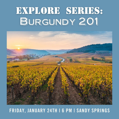 Explore Series: Burgundy 201 Tasting - January 24th - Sandy Springs