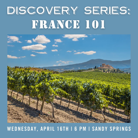 Discovery Series: France 101 Tasting - April 16th - Sandy Springs