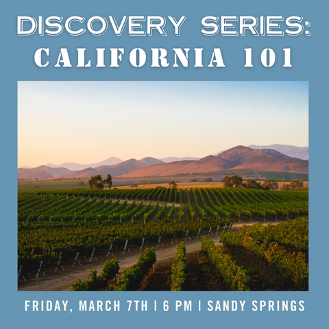 Discovery Series: California 101 Tasting - March 7th - Sandy Springs