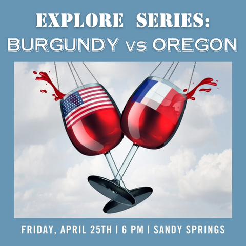 Explore Series: Burgundy vs Oregon Tasting - April 25th - Sandy Springs