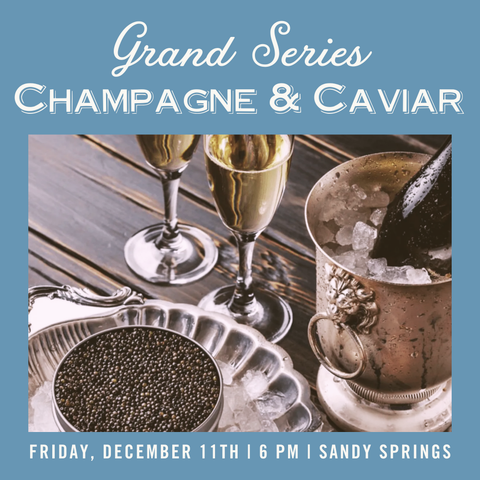 Grand Series: Caviar & Champagne Tasting - December 11th - Sandy Springs