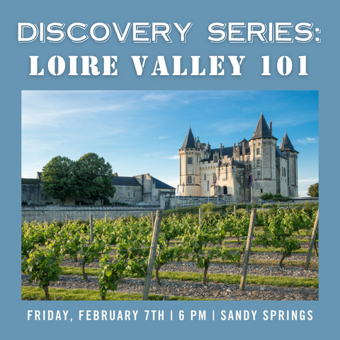 Discovery Series: Loire Valley 101 Tasting - February 7th - Sandy Springs