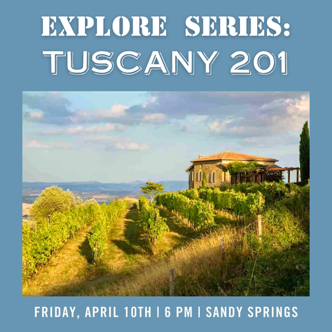 Explore Series: Tuscany 201 Tasting - April 10th - Sandy Springs