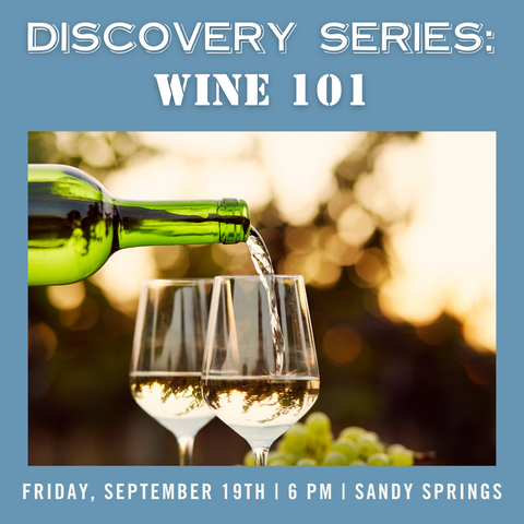 Discovery Series: Wine 101 Tasting - September 19th - Sandy Springs