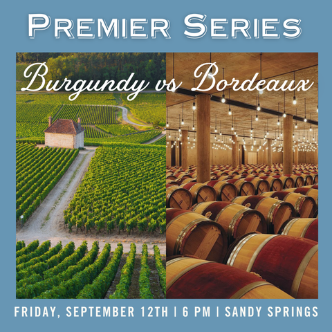 Premier Series: Burgundy vs Bordeaux Tasting - September 12th - Sandy Springs