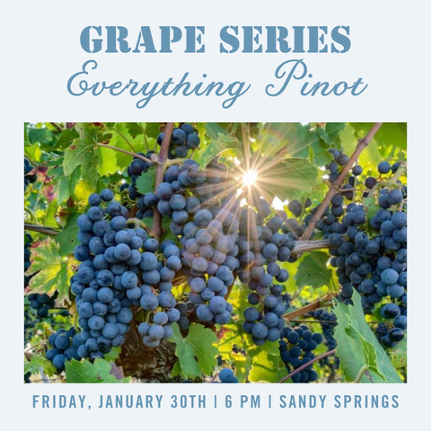 Grape Series: "Everything Pinot" Tasting - January 30th - Sandy Springs