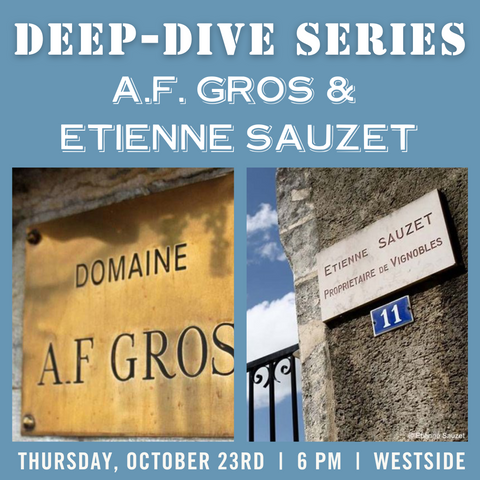 Deep Dive Series: A.F. Gros & Etienne Sauzet - October 23rd - Westside