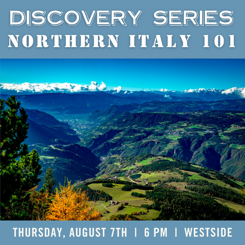 Discovery Series: Northern Italy 101 Tasting - August 7th - Westside