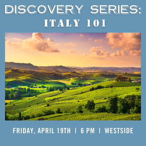 Discovery Series: Italy 101 Tasting - April 19th - Westside