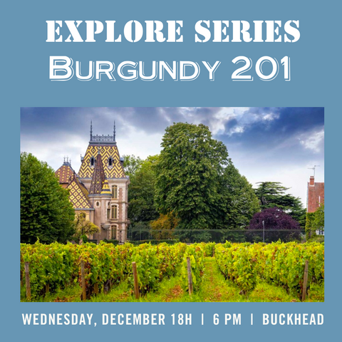 Explore Series: Burgundy 201 Tasting - December 18th - Buckhead