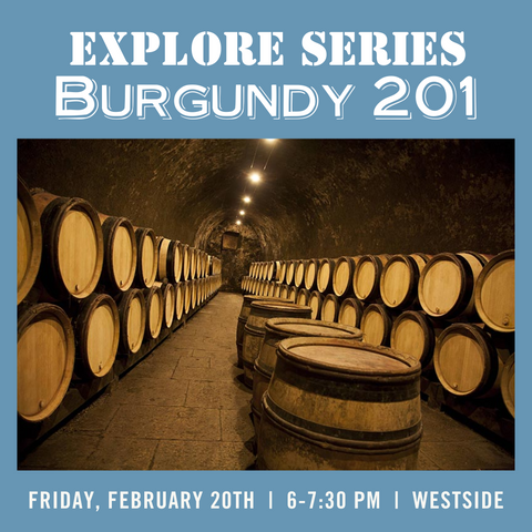 Explore Series: Burgundy 201 Tasting - February 20th - Westside