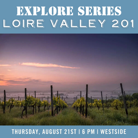 Explore Series: Loire Valley 201 - August 21st - Westside