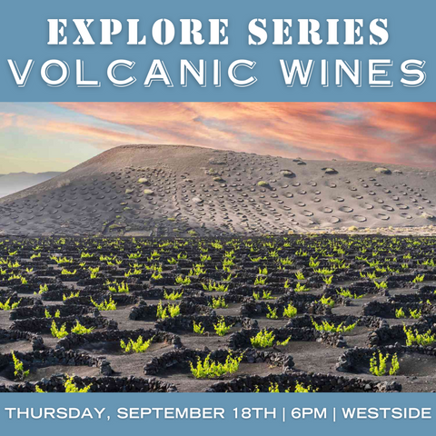 Explore Series: Volcanic Wines - September 18th - Westside