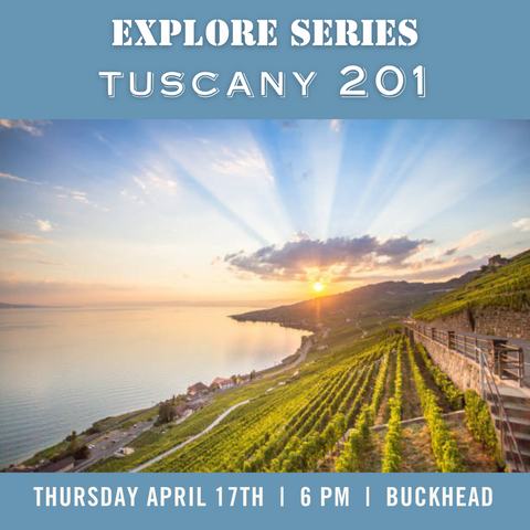 Explore Series: Tuscany 201 Tasting - April 17th - Buckhead