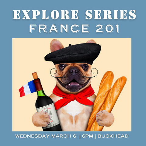 Explore Series: France 201 Tasting - March 6th - Buckhead
