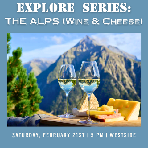 Explore Series: The Alps Wine & Cheese Tasting - February 21st - Westside