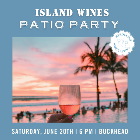 Patio Party: Island Wines Tasting - June 20th - Buckhead