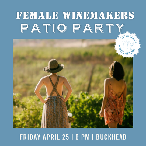 Patio Party: Female Winemakers Tasting - April 25th - Buckhead