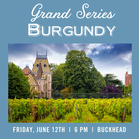 Grand Series: Burgundy Tasting - June 12th - Buckhead
