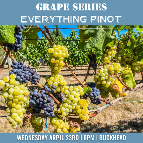 Grape Series: "Everything Pinot" - April 23rd - Buckhead