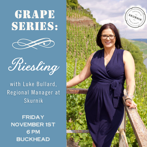 Grape Series: Riesling Tasting with Special Guest Luke Bullard - November 1st - Buckhead