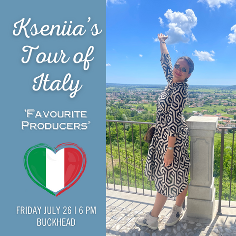 Kseniia's Tour of Italy "Favourite Producers" Tasting - July 26th - Buckhead