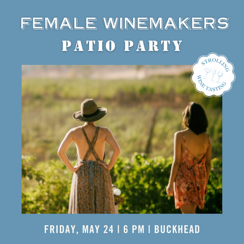 Patio Party: Female Winemakers Tasting - May 31st - Buckhead