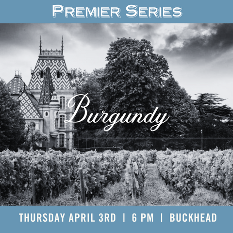 Premier Series: Burgundy Tasting -  April 3rd - Buckhead