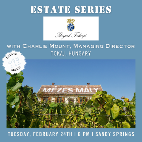 Estate Series: Royal Tokaji, Tokaj, Hungary - February 24th - Sandy Springs