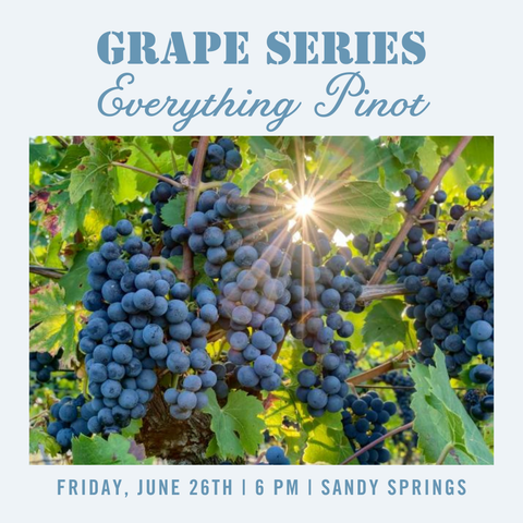 Grape Series: "Everything Pinot" Tasting - June 26th - Sandy Springs
