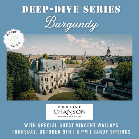 Deep Dive Series: Burgundy Tasting with Domaine Chanson - October 9th - Sandy Springs