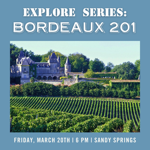 Explore Series: Bordeaux 201 Tasting - March 20th - Sandy Springs