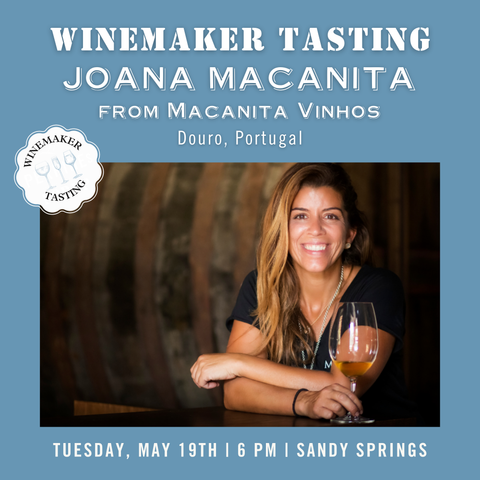 Winemaker Tasting: Joana Maçanita, Douro, Portugal - May 19th - Sandy Springs